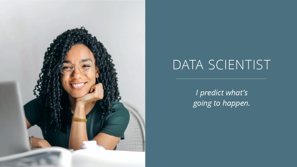 The Data Scientist predicts your business success.